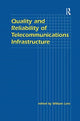 Book cover of: Quality and Reliability of Telecommunications Infrastructure. By: William H. Lehr