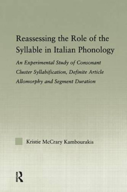 Book cover of: Reassessing the Role of the Syllable in Italian Phonology. By: Kristie McCrary Kambourakis