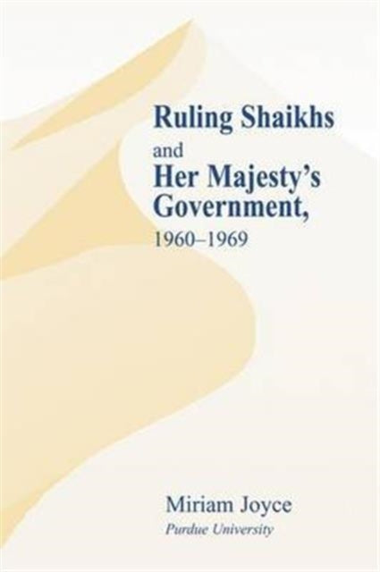 Book cover of: Ruling Shaikhs and Her Majesty's Government. By: Miriam Joyce