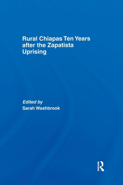 Book cover of: Rural Chiapas Ten Years after the Zapatista Uprising. By: Sarah Washbrook