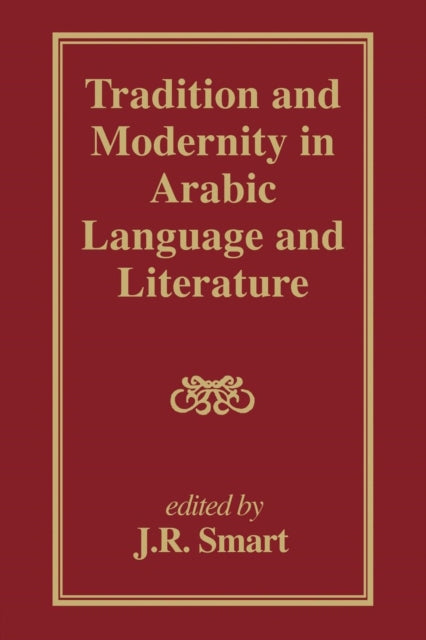 Book cover of: Tradition and Modernity in Arabic Language And Literature. By: J. R. Smart