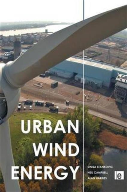 Book cover of: Urban Wind Energy. By: Sinisa Stankovic
