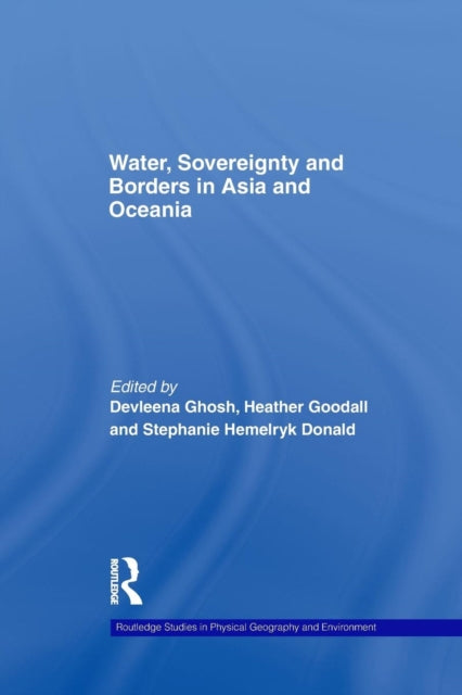 Book cover of: Water, Sovereignty and Borders in Asia and Oceania. By: Devleena Ghosh