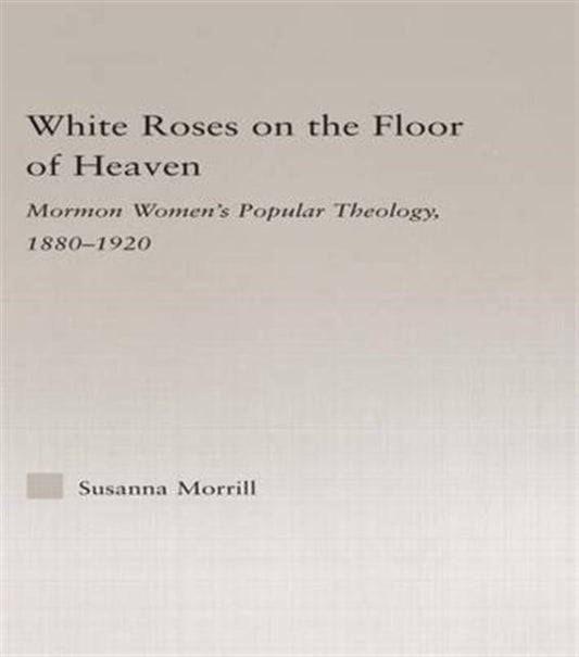 Book cover of: White Roses on the Floor of Heaven. By: Susanna Morrill
