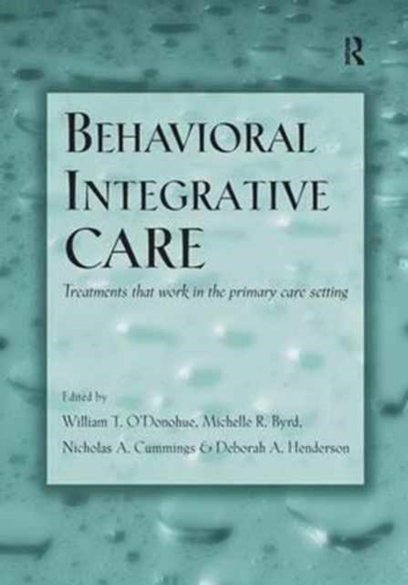 Book cover of: Behavioral Integrative Care. By: William T. O'Donohue