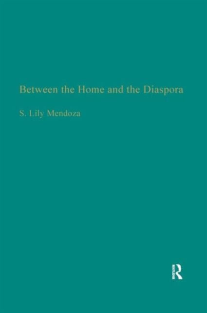 Book cover of: Between the Home and the Diaspora. By: Susanah Lily L. Mendoza