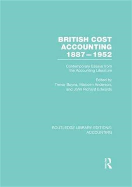Book cover of: British Cost Accounting 1887-1952 (RLE Accounting). By: Trevor Boyns