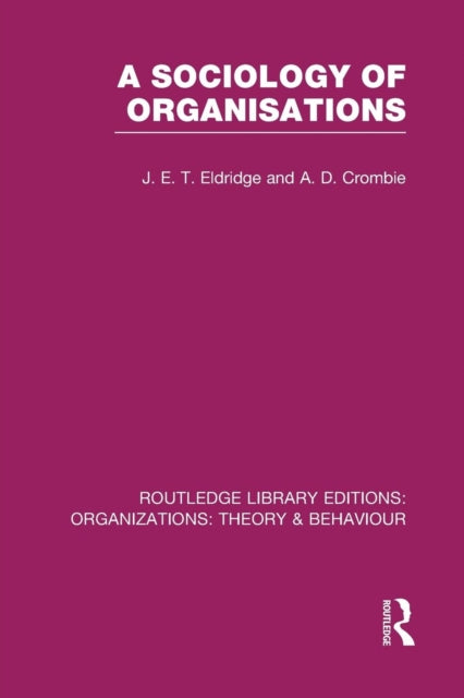 Book cover of: Sociology of Organisations (RLE: Organizations). By: J. E. T. Eldridge