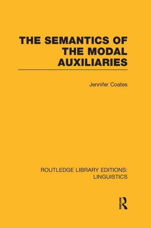 Semantics of the Modal Auxiliaries (RLE Linguistics B: Grammar)