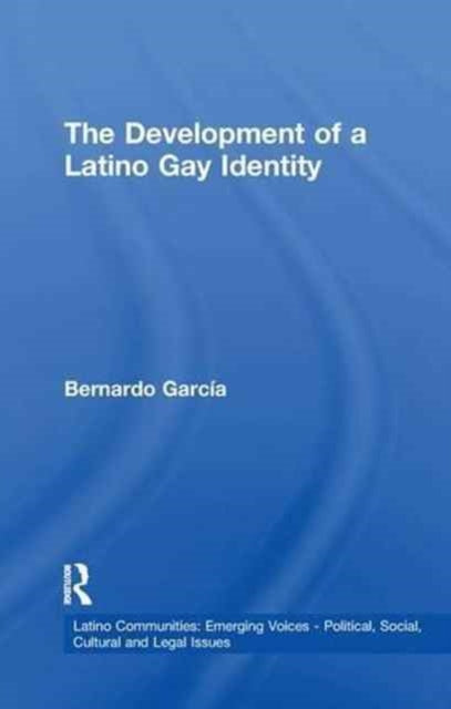 Book cover of: Development of a Latino Gay Identity. By: Bernardo C. Garcia