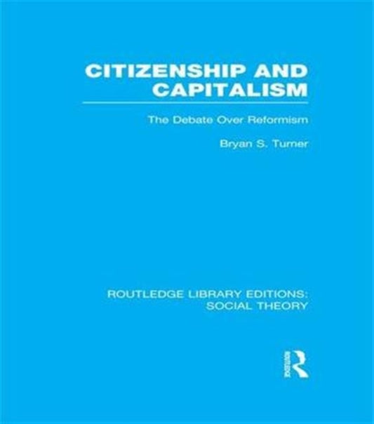 Book cover of: Citizenship and Capitalism (RLE Social Theory). By: Bryan S. Turner