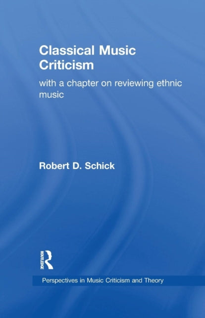 Book cover of: Classical Music Criticism. By: Robert D. Schick