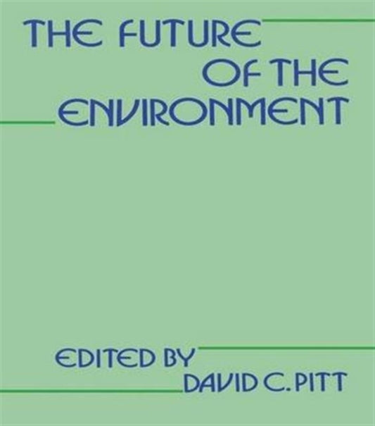 Book cover of: Future of the Environment. By: Pitt David