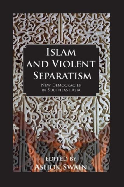 Book cover of: Islam And Violent Separatism. By: Ashok Swain