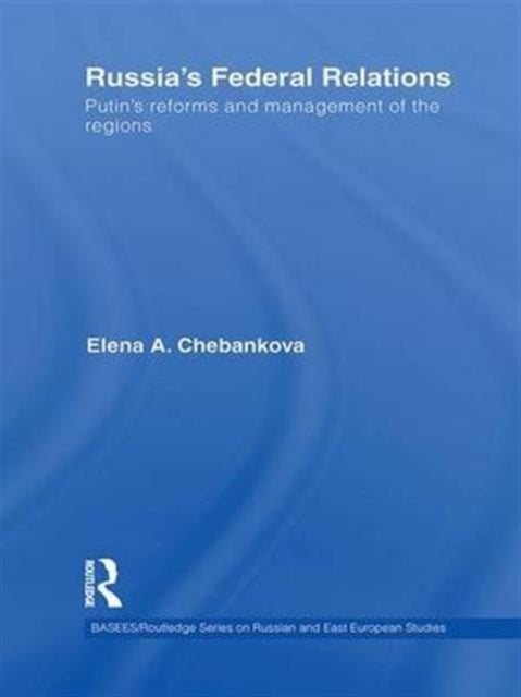 Book cover of: Russia's Federal Relations. By: Elena Chebankova