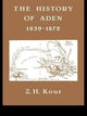 Book cover of: History of Aden. By: Z. H. Kour