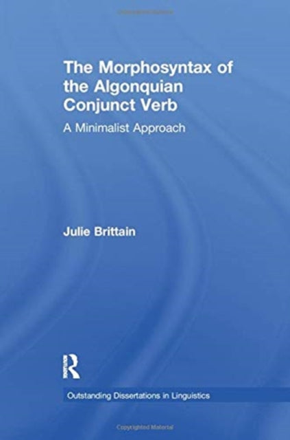 Book cover of: Morphosyntax of the Algonquian Conjunct Verb. By: Julie Brittain