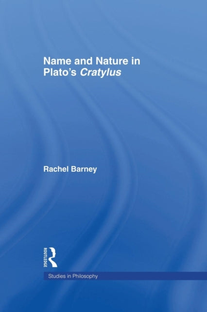 Book cover of: Names and Nature in Plato's Cratylus. By: Rachel Barney
