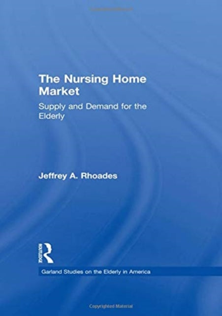 Book cover of: Nursing Home Market. By: Jeffrey A. Rhoades