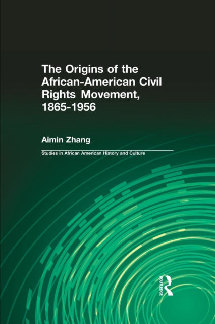 Book cover of: Origins of the African-American Civil Rights Movement. By: Ai-Min Zhang