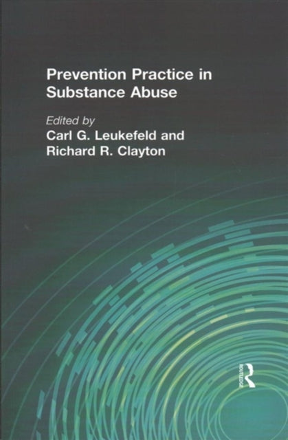 Book cover of: Prevention Practice in Substance Abuse. By: Carl G. Leukefeld