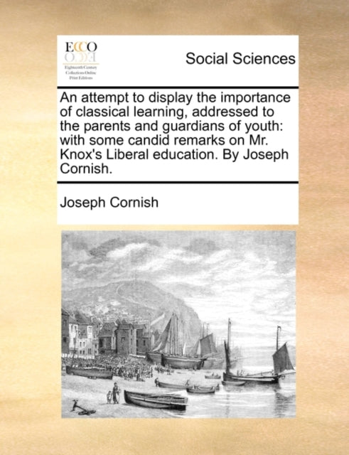 Book cover of: Attempt to Display the Importance of Classical Learning, Addressed to the Parents and Guardians of Youth