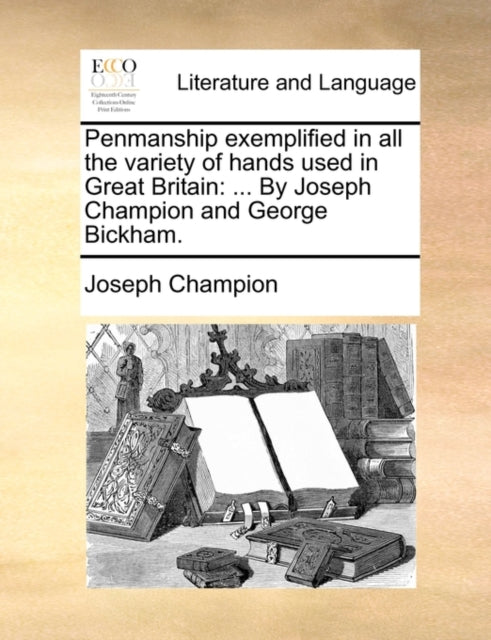 Book cover of: Penmanship Exemplified in All the Variety of Hands Used in Great Britain
