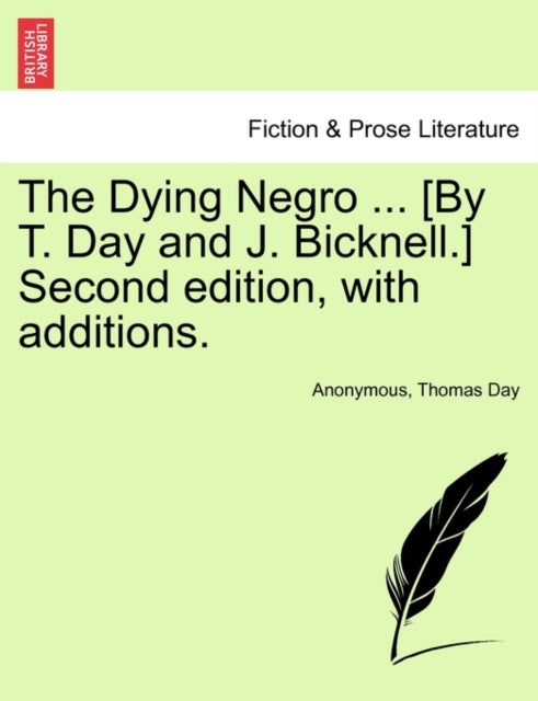 Book cover of: Dying Negro ... [By T. Day and J. Bicknell.] Second Edition, with Additions.