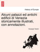 Book cover of: Alcuni Palazzi Ed Antichi Edificii Di Venezia Storicamente Illustrati, Con Annotazioni.