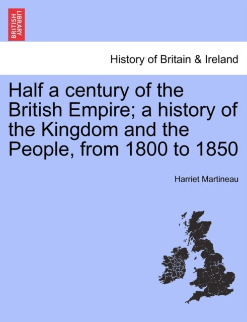 Book cover of: Half a Century of the British Empire; A History of the Kingdom and the People, from 1800 to 1850