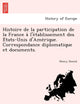 Book cover of: Histoire de La Participation de La France A L'e Tablissement Des E Tats-Unis D'Ame Rique. Correspondance Diplomatique Et Documents.
