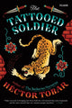 Book cover of: Tattooed Soldier. By: Héctor Tobar