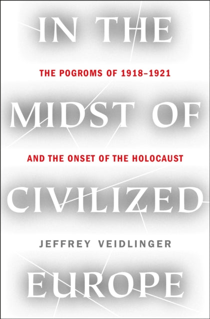 Book cover of: In the Midst of Civilized Europe. By: Jeffrey Veidlinger