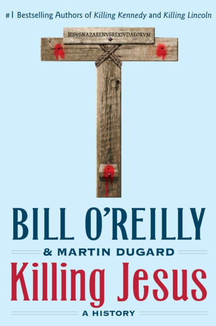Book cover of: Killing Jesus. By: Bill O'Reilly