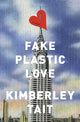 Book cover of: Fake Plastic Love. By: Kimberley Tait
