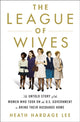 Book cover of: League of Wives. By: Heath Hardage Lee