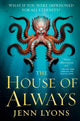 Book cover of: House of Always. By: Jenn Lyons
