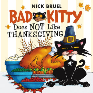 Bad Kitty Does Not Like Thanksgiving