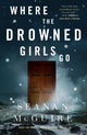 Book cover of: Where the Drowned Girls Go. By: Seanan McGuire