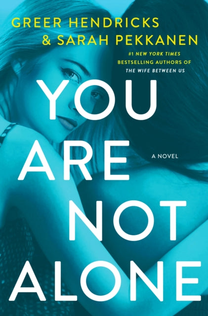 Book cover of: You Are Not Alone. By: Greer Hendricks