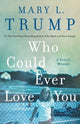 Who Could Ever Love You, A Family Memoir 9781250278470 Anonymous GWAD