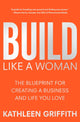 Book cover of: Build Like A Woman. By: Kathleen Griffith
