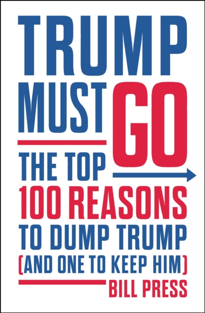 Book cover of: Trump Must Go. By: Bill Press