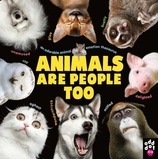 Animals Are People Too, An Adorable Animal Emotion Thesaurus 9781250318633 Odd Dot