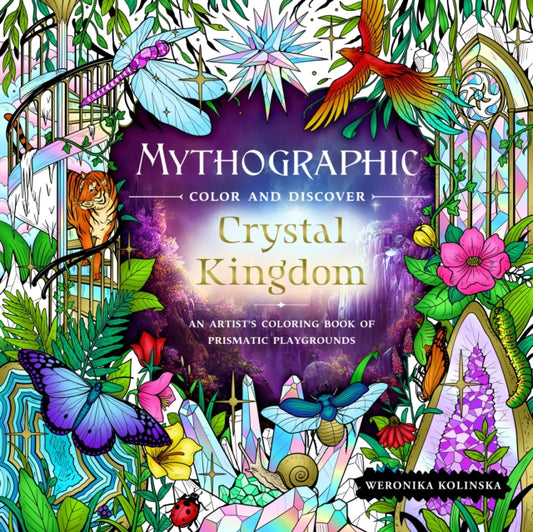 Book cover of: Mythographic Color and Discover: Crystal Kingdom. By: Weronika Kolinska