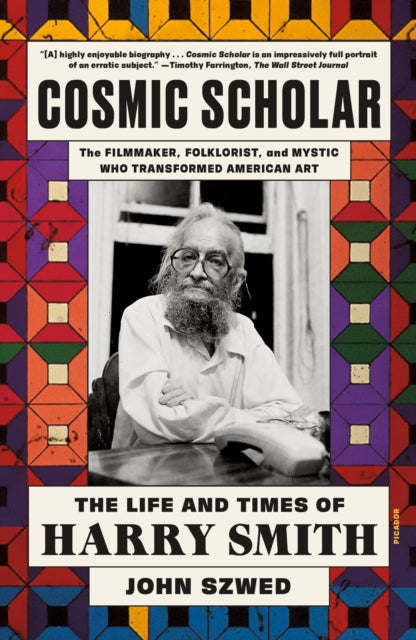 Cosmic Scholar, The Life and Times of Harry Smith 9781250338105 John Szwed
