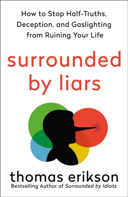 Surrounded by Liars, How to Stop Half-truths, Deception, and Gaslighting from Ruining Your Life 9781250339188 Emily Anderson