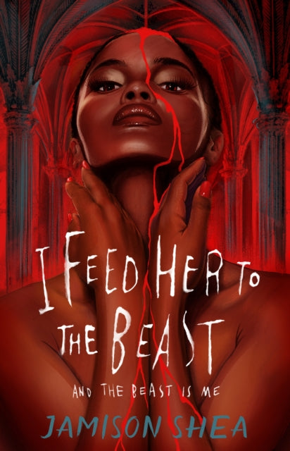 Book cover of: I Feed Her to the Beast and the Beast Is Me. By: Jamison Shea