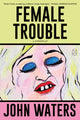 Book cover of: Female Trouble