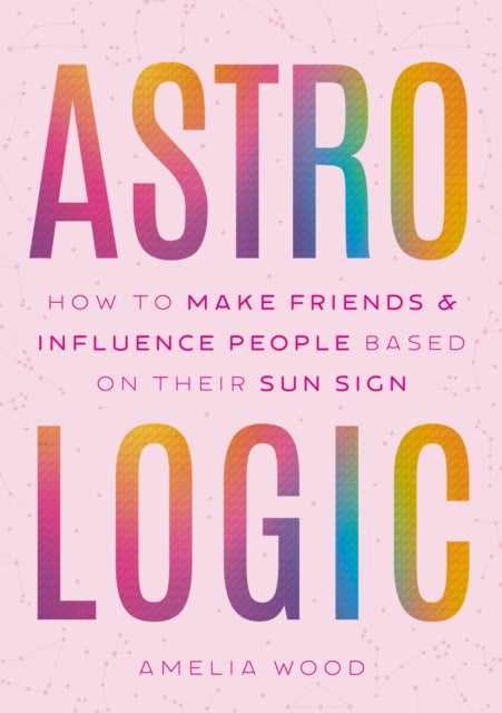 Book cover of: Astrologic. By: Amelia Wood